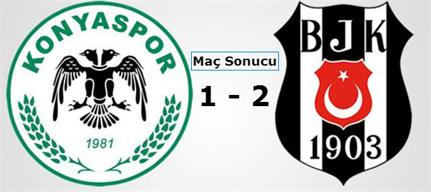 Konyaspor: 1 – Beşiktaş: 2 Maç Sonucu