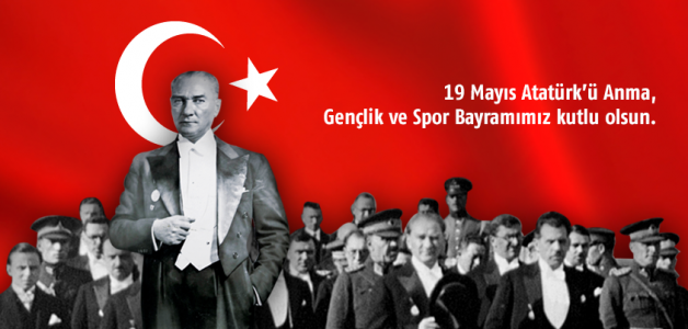 19 Mayıs Atatürk’ü Anma Gençlik ve Spor Bayramımız Kutlu Olsun