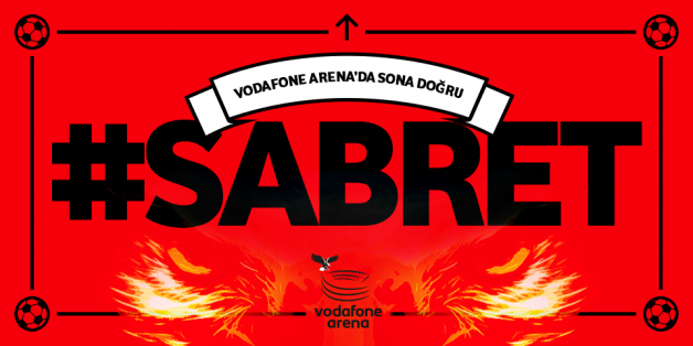Vodafone Arena’da Sona Doğru #Sabret